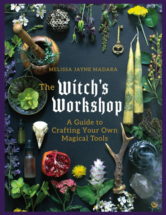 Witches Workshop - A Guide To Crafting Your Own Magical Tools