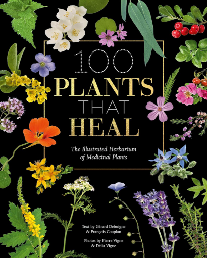 100 Plants That Heal - The Illustrated Herbarium of Medicinal Plants